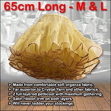 So Soft gold 2 layer petticoat in 55cm (21 inch) and 65cm (25 inch) lengths.